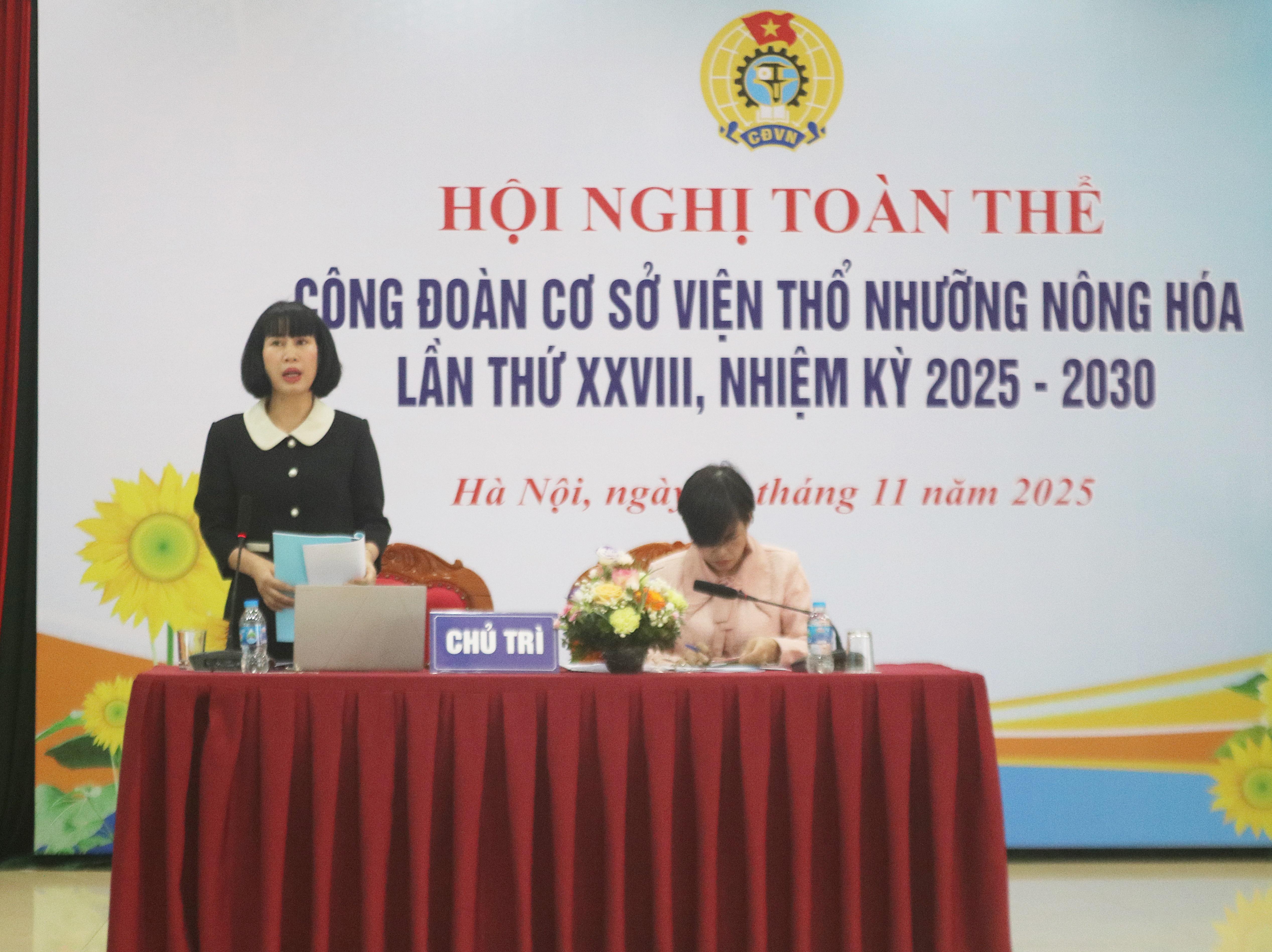 HỘI NGHỊ CÔNG ĐOÀN VIỆN THỔ NHƯỠNG NÔNG HÓA LẦN THỨ XXVIII, NHIỆM KỲ 2025 - 2030  THÀNH CÔNG TỐT ĐẸP